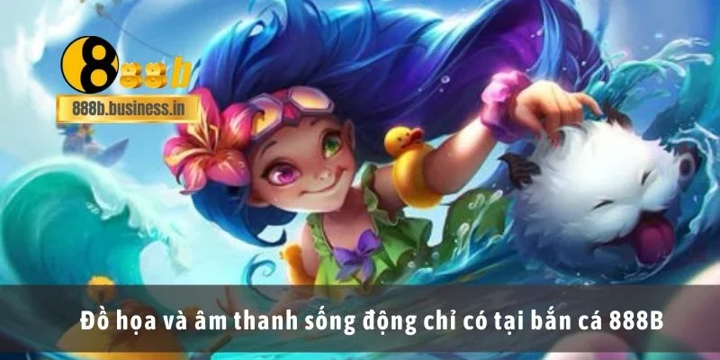 Đồ họa và âm thanh sống động chỉ có tại bắn cá 888B